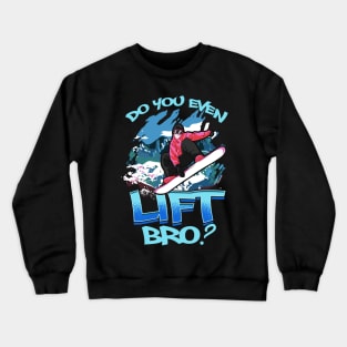 Do You Even Lift Bro Ski/Snowboard Ski Lift Pun Crewneck Sweatshirt